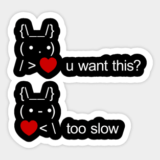 bunny u want this? too slow ASCII Text Art Sticker